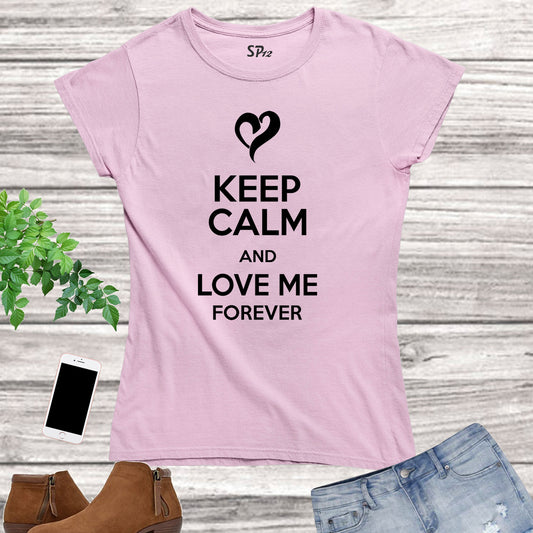 Wedding Slogan Women T Shirt Keep Calm and Love Me