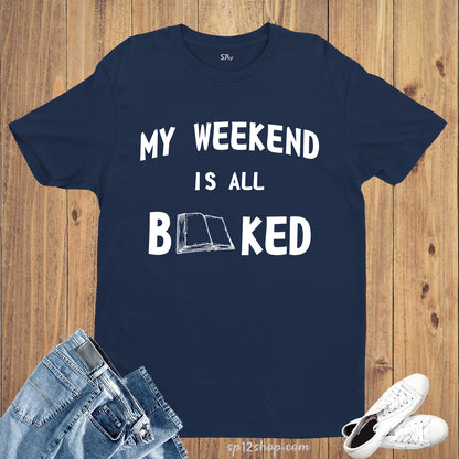 Weekend Is All Booked Expression Busy Statement Slogan T shirt