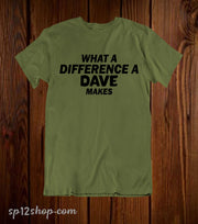 What A Difference a Dave Makes Funny T Shirt