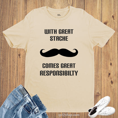With Great Stache Comes Great Responsibility Beard T-Shirt