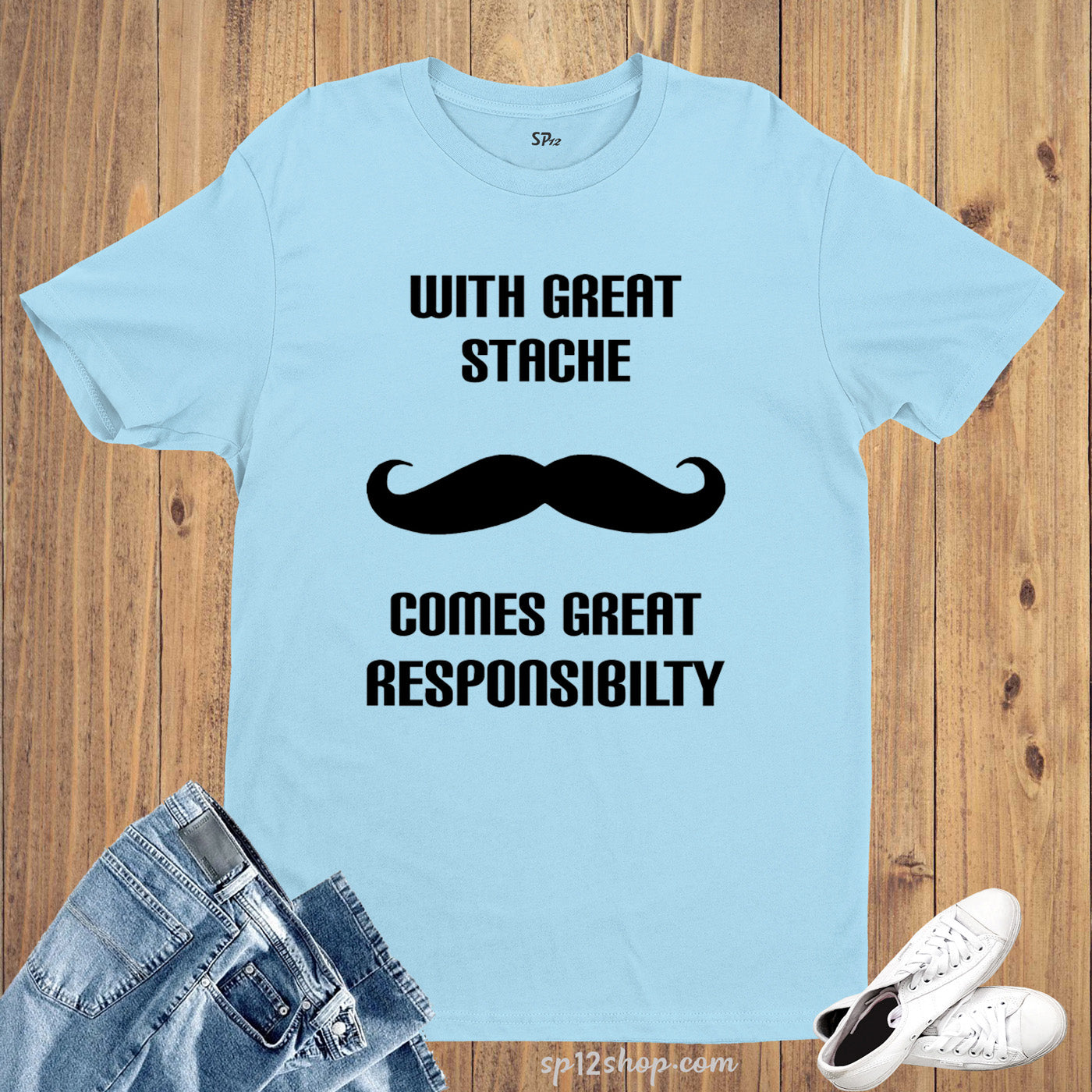 With Great Stache Comes Great Responsibility T Shirt