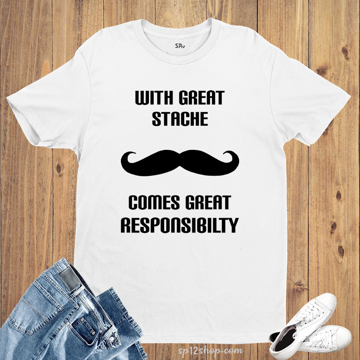 With Great Stache Comes Great Responsibility T Shirts