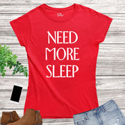 Women Need More Sleep Slogan T Shirt