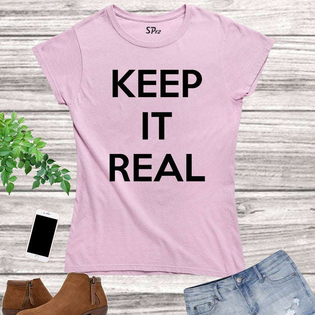 Women Slogan T Shirt Keep It Real Natural Beauty