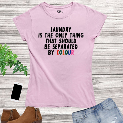 Women Slogan T Shirt Laundry Seperated by Colour tshirt tee