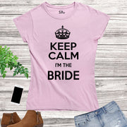Women Wedding T Shirt Keep Calm I am Bride