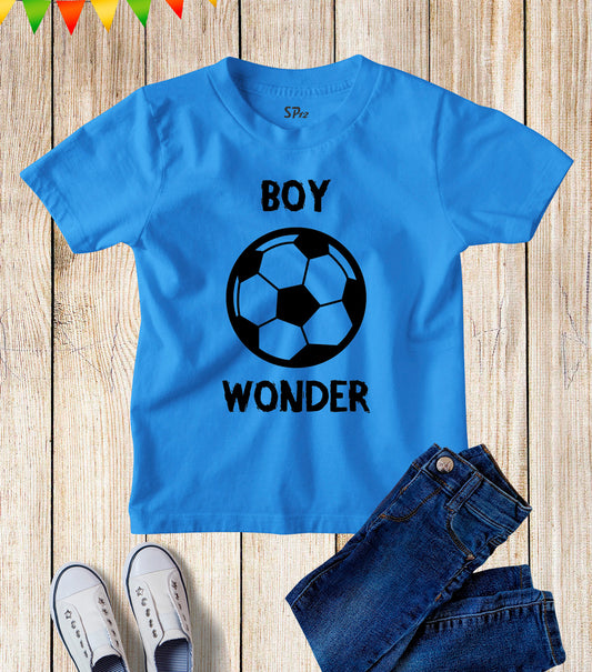 Boy Wonder Football Lover Footballer Kids T Shirt