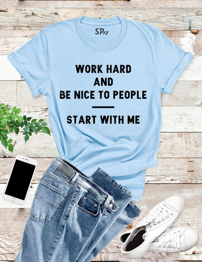 Work Hard And Be Nice To People T Shirt