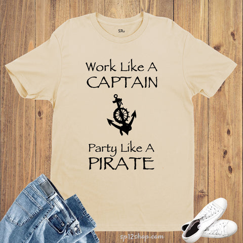 Work Like a Captain Party Like a Pirate Slogan T-Shirt