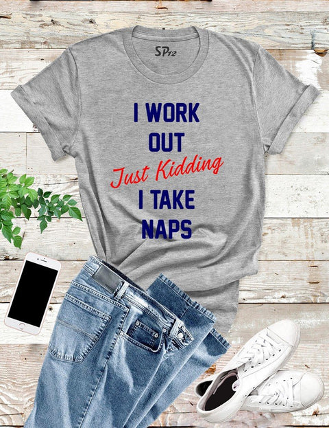 Work Out Take Naps Funny Gym T Shirt