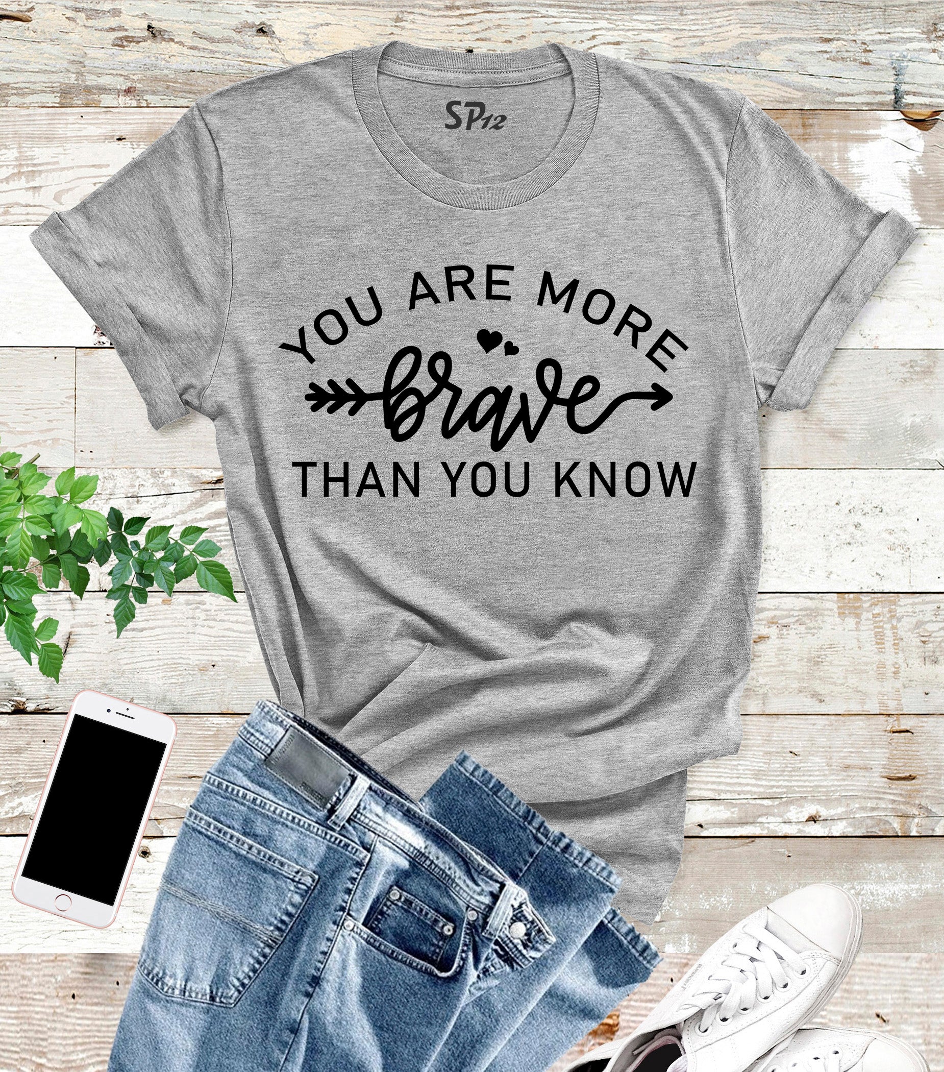 You Are More Brave Than You Know Slogan T Shirt