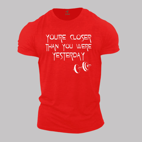 You Were Closer Than Yesterday Gym Fitness Crossfit T Shirt