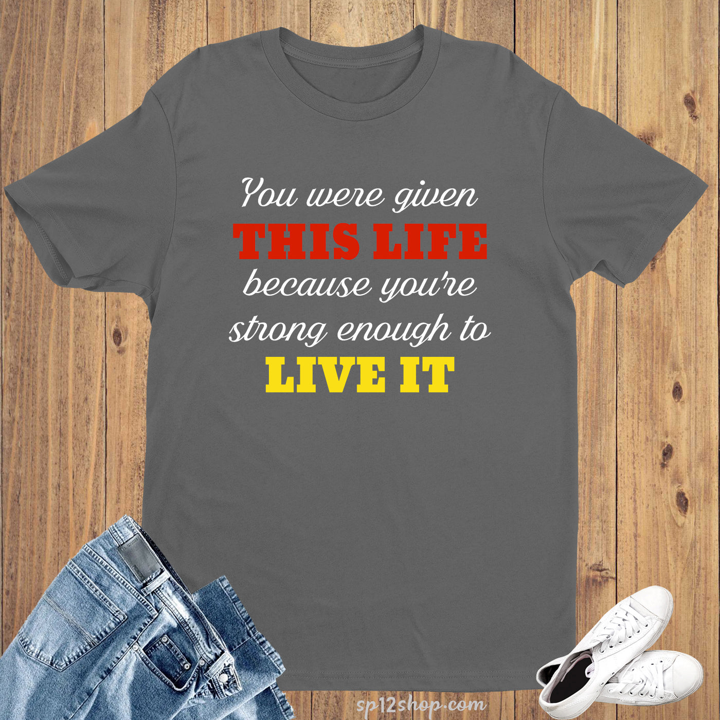 You Were Given Life Motivation Life Lesson Slogan T shirt