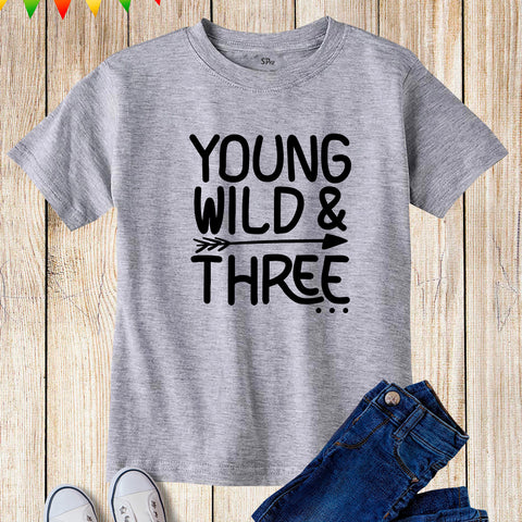 Young Wild & Three Birthday T-Shirt