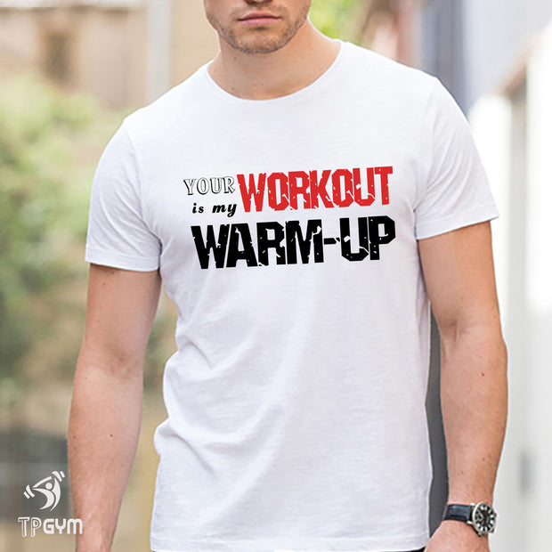 Your Workout Is My Warm Up Fitness crossfit Gym T shirt